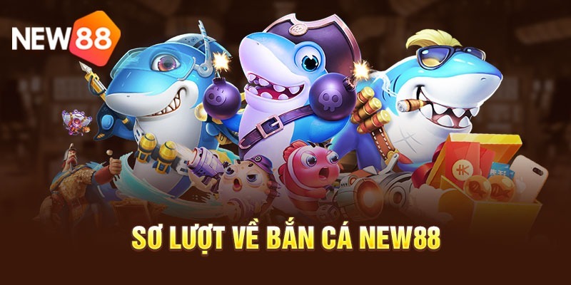 New88 Bắn Cá Là Gì? – Tham Gia Chơi Trải Nghiệm Giải Trí 1 New88 Bắn Cá Là Gì? – Tham Gia Chơi Trải Nghiệm Giải Trí